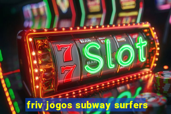 friv jogos subway surfers